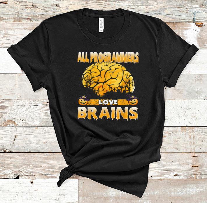 Funny All Programmer Love Brains Halloween Costume Funny Gift shirt 1 - Funny All Programmer Love Brains Halloween Costume Funny Gift shirt