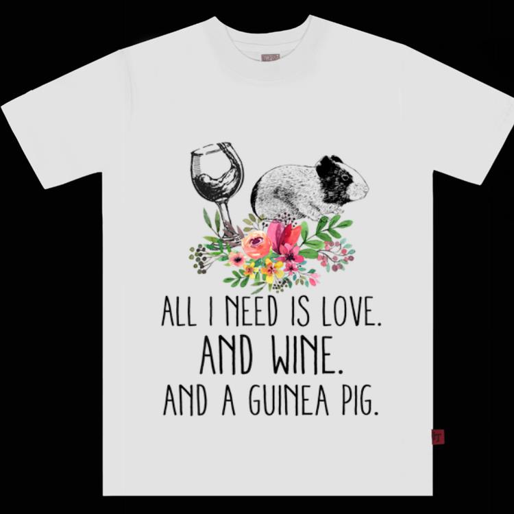 Hot All i Need Is Love And Wine And A Guinea Pig Flower shirt 1 - Hot All i Need Is Love And Wine And A Guinea Pig Flower shirt