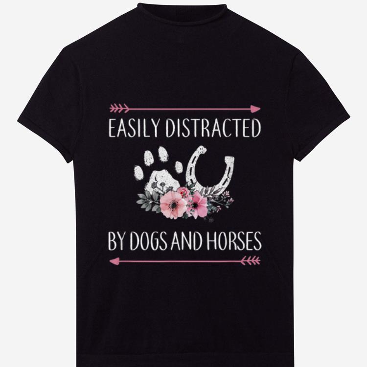Hot Easily Distracted by Dogs And Horses shirt 1 - Hot Easily Distracted by Dogs And Horses shirt
