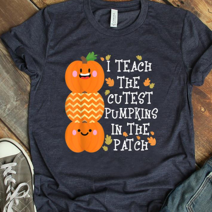 Hot I Teach The Cutest Pumpkins In The Patch shirt 1 - Hot I Teach The Cutest Pumpkins In The Patch shirt