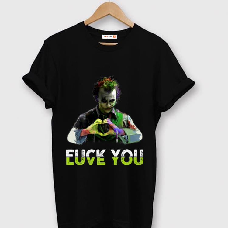 Hot Joker Fuck You Love You shirt 1 - Hot Joker Fuck You Love You shirt