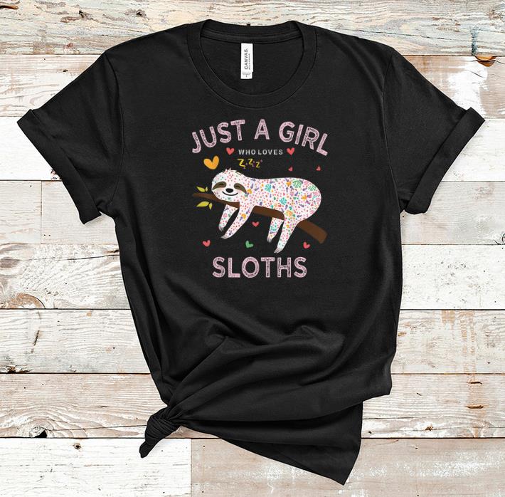 Hot Just A Girl Who Love Sloth shirt 1 - Hot Just A Girl Who Love Sloth shirt
