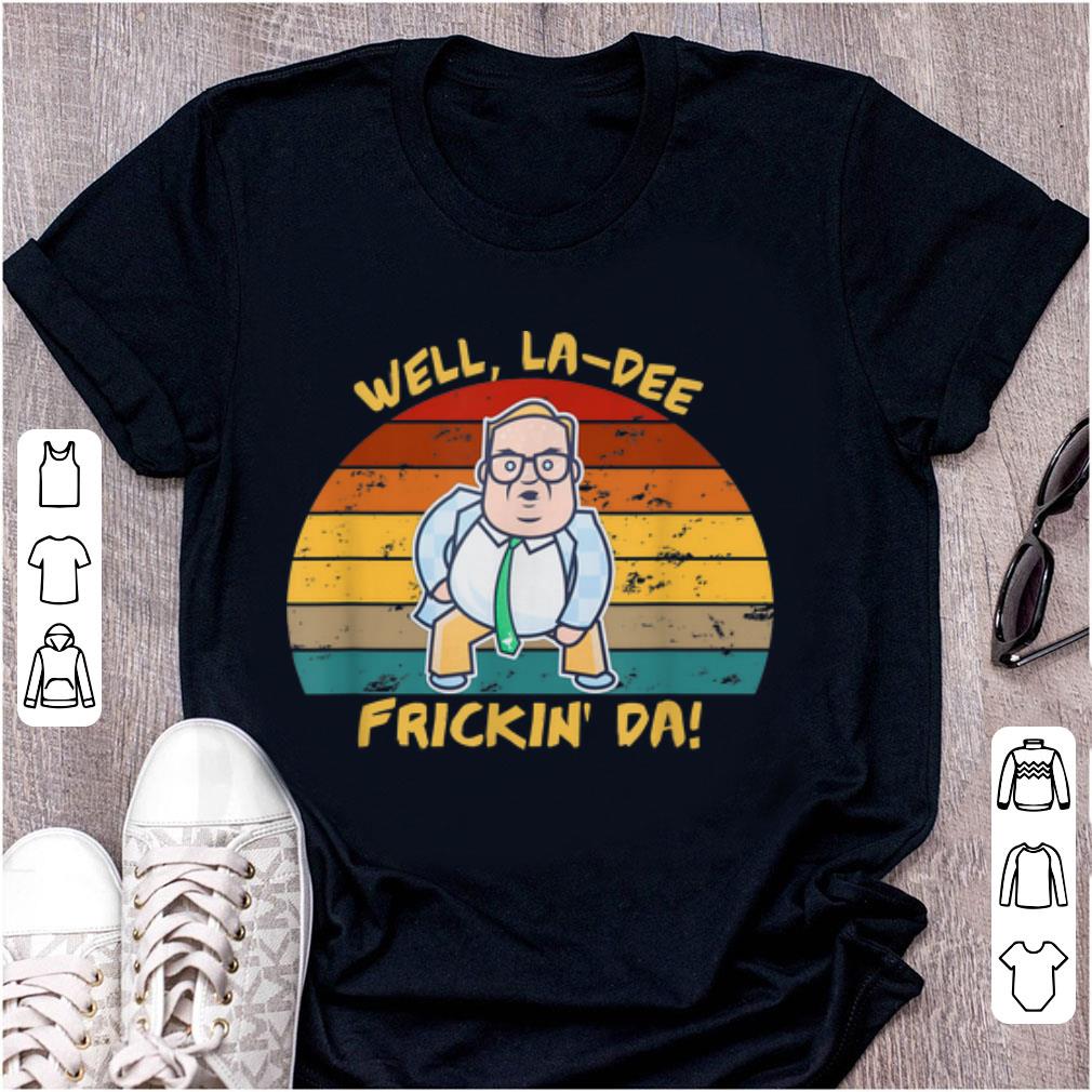 Hot Matt Foley Well La dee Frickin Da Vintage shirt 1 - Hot Matt Foley Well La-dee Frickin Da Vintage shirt