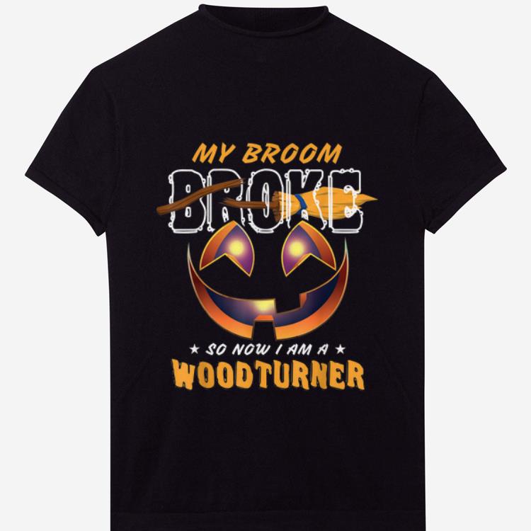 Hot My Broom Broke So Now I Am A Woodturner shirt 1 - Hot My Broom Broke So Now I Am A Woodturner shirt
