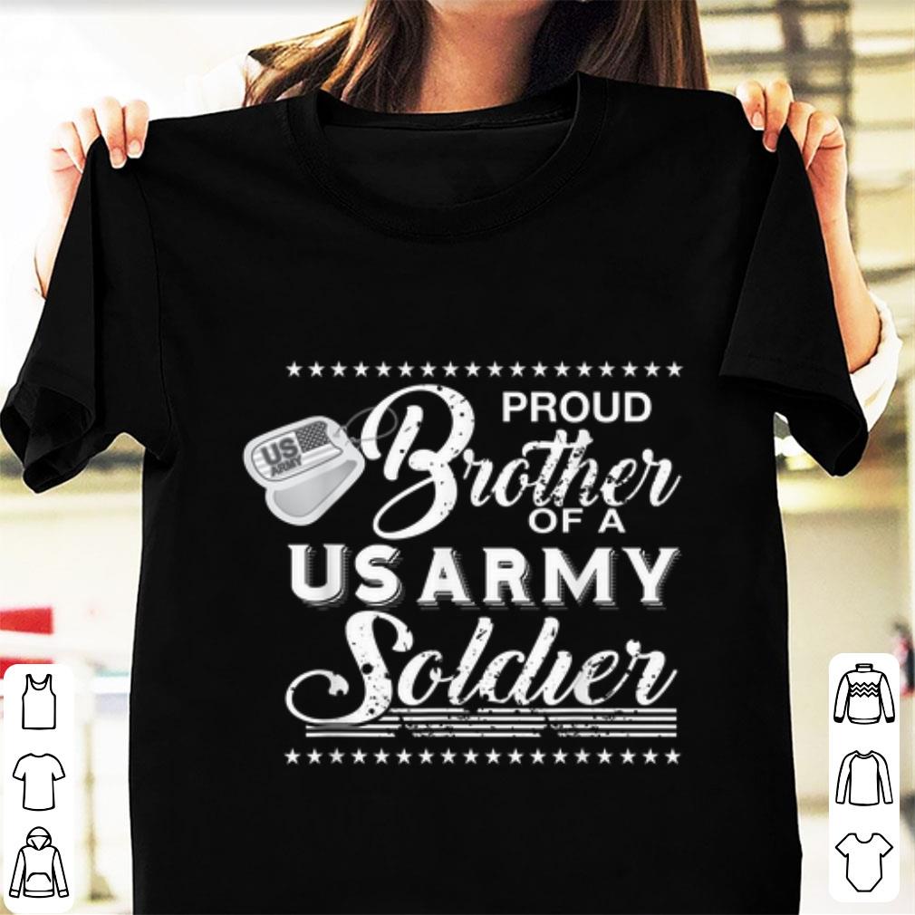 Hot Proud brother Of A Us Army Soldier shirt 1 - Hot Proud brother Of A Us Army Soldier shirt