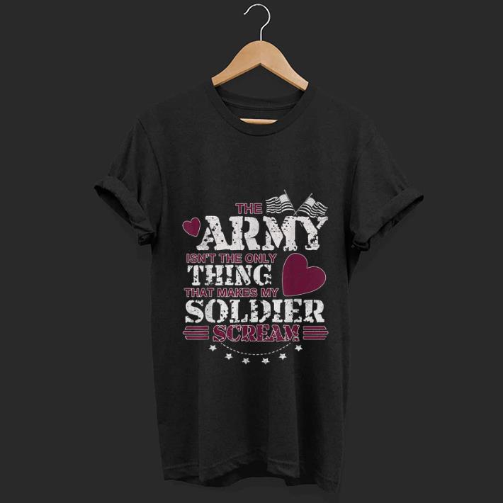 Hot The Army Isn t The Only Thing That Makes My Soldier Scream American Flag shirt 1 - Hot The Army Isn't The Only Thing That Makes My Soldier Scream American Flag shirt