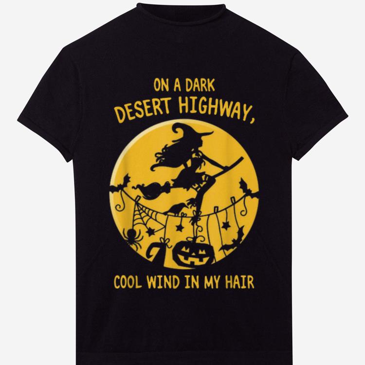 Hot Witch On A Dark Desert Highway Cool Wind In My Hair Halloween shirt 1 - Hot Witch On A Dark Desert Highway Cool Wind In My Hair Halloween shirt
