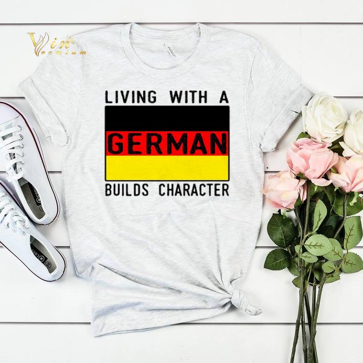 Living with a German builds character shirt sweater Living with a German builds character shirt sweater 4 - Living with a German builds character shirt sweater
