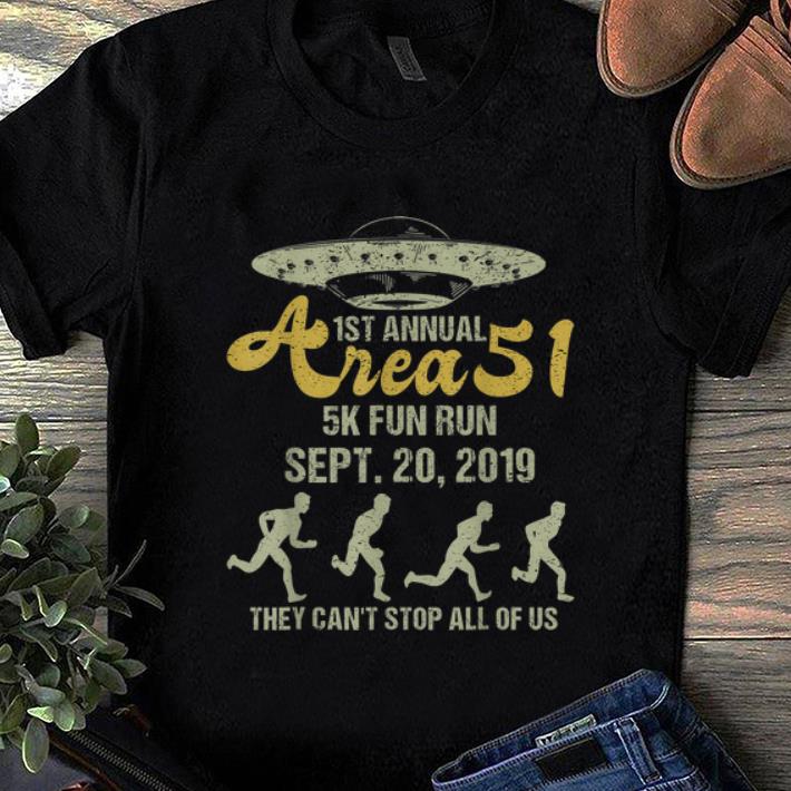 Nice 1st Annual Area 51 5k Fun Run They Can t Stop All Of Us shirt 1 - Nice 1st Annual Area 51 5k Fun Run They Can't Stop All Of Us shirt