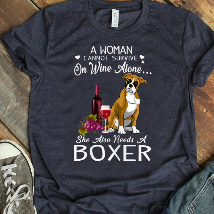 Nice A Woman Cannot Survive On Wine Alone She Also Needs A Boxer shirt 1 - Nice A Woman Cannot Survive On Wine Alone She Also Needs A Boxer shirt