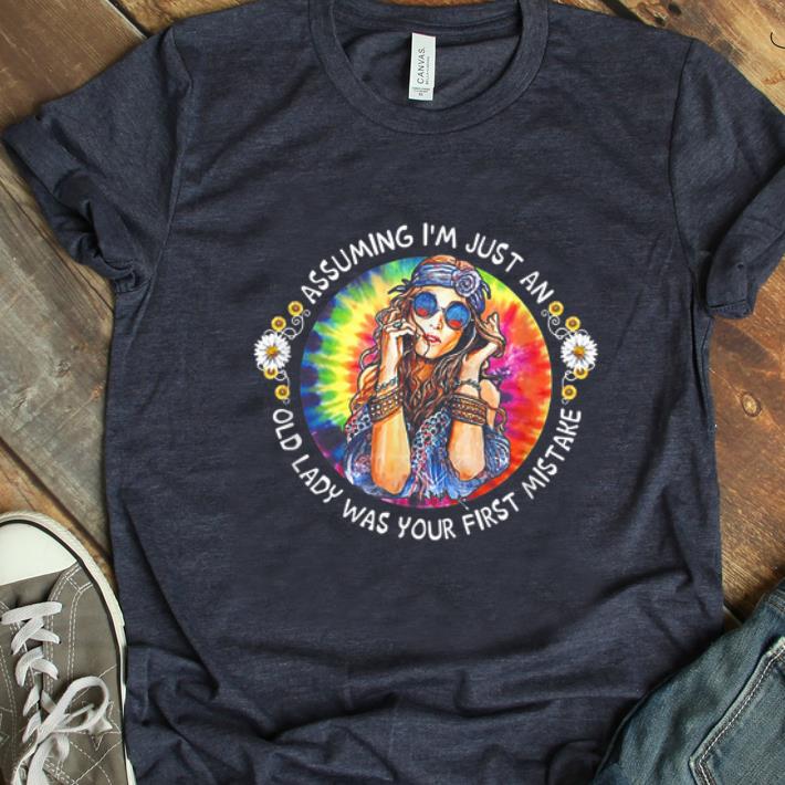 Nice Assuming I m Just An Old Lady Was Your First Mistake Hippie shirt 1 - Nice Assuming I'm Just An Old Lady Was Your First Mistake Hippie shirt
