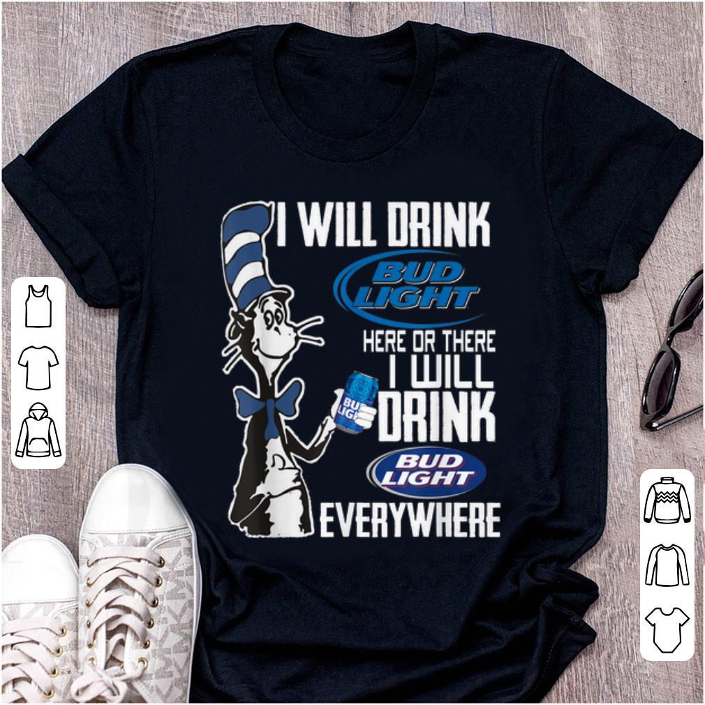 Nice Dr Seuss I Will Drink Busch Light Here Or There shirt 1 - Nice Dr Seuss I Will Drink Busch Light Here Or There shirt