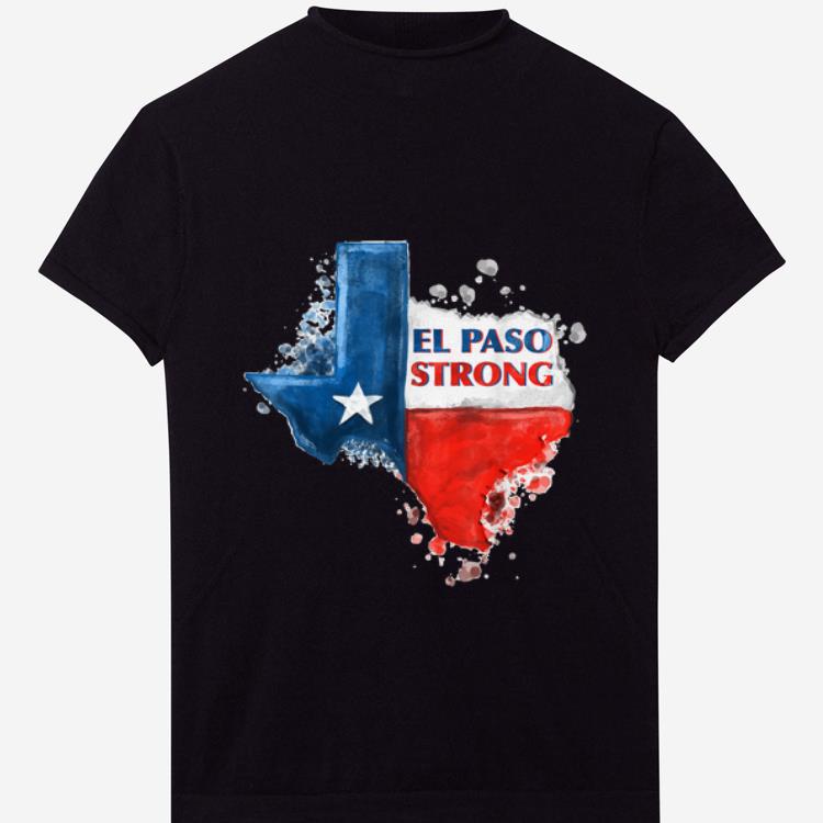 Nice El Paso Strong Texas Flag shirt 1 - Nice El Paso Strong Texas Flag shirt