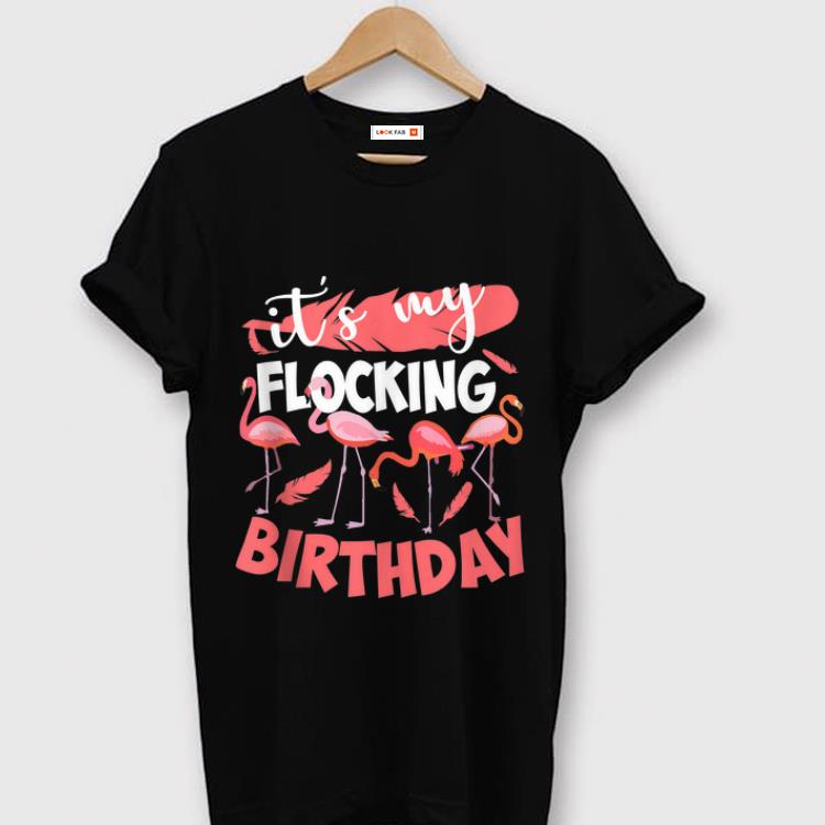 Nice It s My Flocking Birthday Flamingo shirt 1 - Nice It's My Flocking Birthday Flamingo shirt
