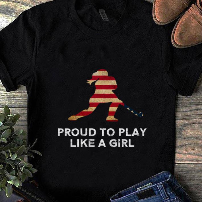 Nice Proud To Play Like A Girl American Flag shirt 1 - Nice Proud To Play Like A Girl American Flag shirt