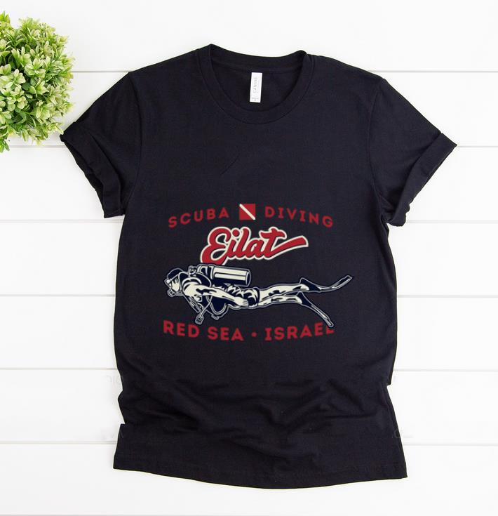 Nice Scuba Diving Eilat Red Sea Israel shirt 1 - Nice Scuba Diving Eilat Red Sea Israel shirt