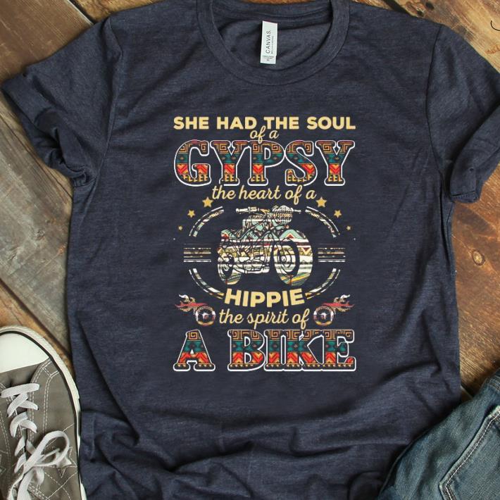 Nice She Had The Soul Of A gypsy The Heart Of A Hippie The Spirit Of A Bike shirt 1 - Nice She Had The Soul Of A gypsy The Heart Of A Hippie The Spirit Of A Bike shirt