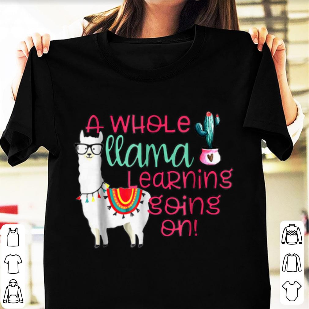 Official A Whole Llama Learning Going on Cactus Llama shirt 1 - Official A Whole Llama Learning Going on Cactus Llama shirt