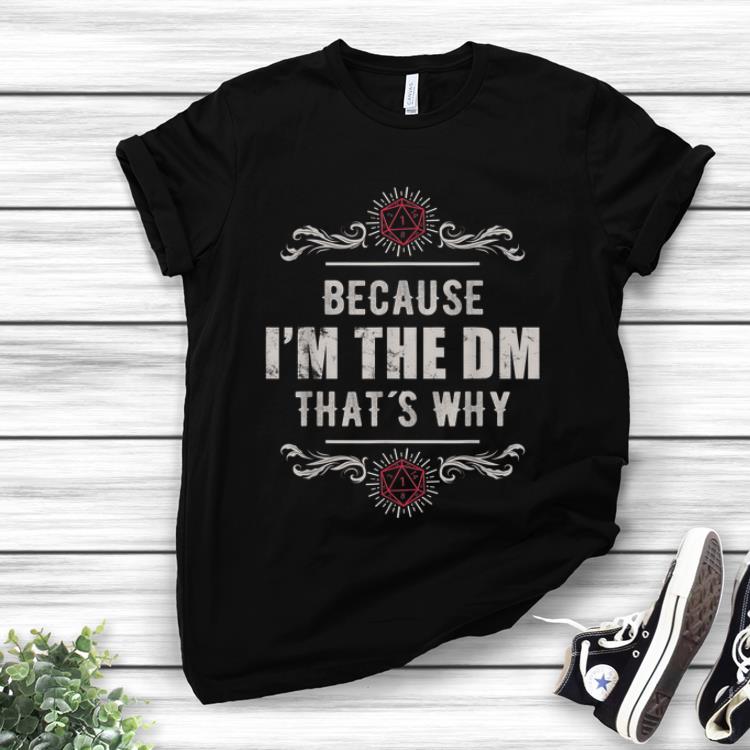 Official Because I m The Dm That s Why shirt 1 - Official Because I'm The Dm That's Why shirt