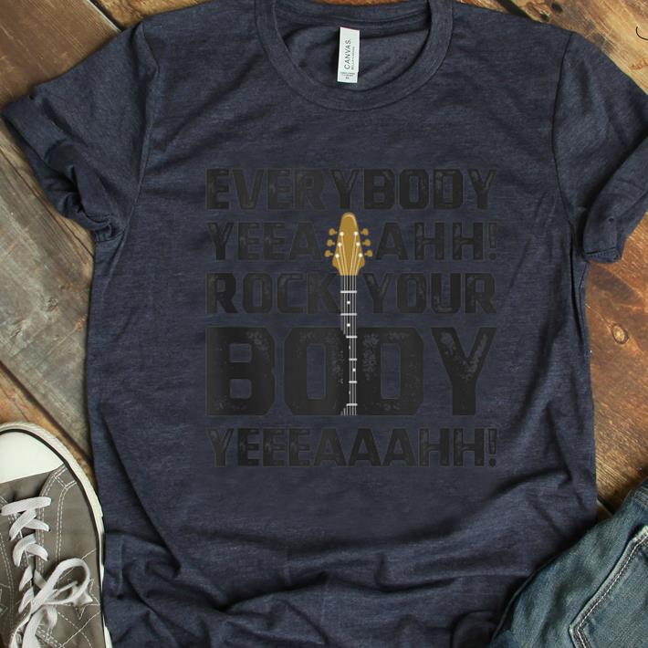 Official Everybody Yeeaahh Rock Your Body shirt 1 - Official Everybody Yeeaahh Rock Your Body shirt