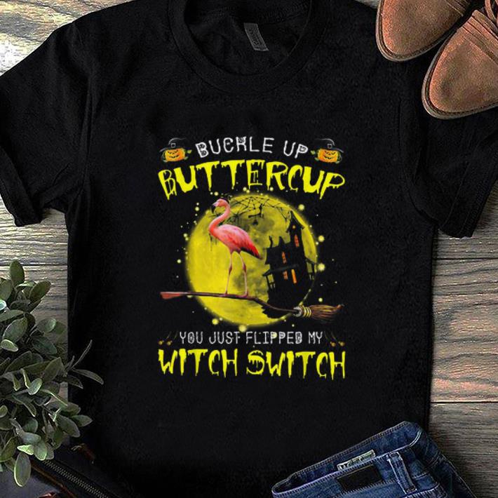 Official Flamingo Buckle Up Buttercup You Just Flipped My Witch Switch shirt 1 - Official Flamingo Buckle Up Buttercup You Just Flipped My Witch Switch shirt
