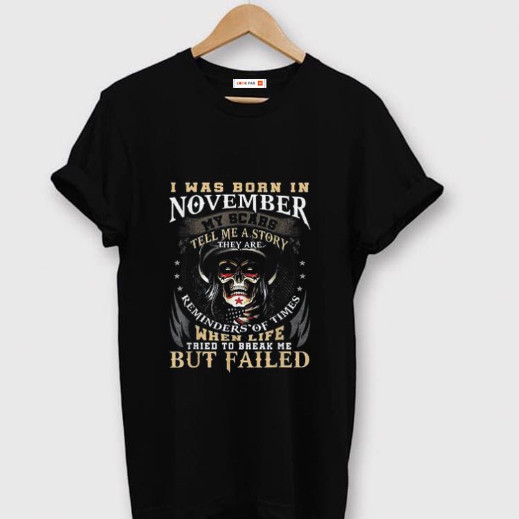 Official I Was Born In November My Scars Tell Me A Story They Are Reminders Of Time shirt 1 - Official I Was Born In November My Scars Tell Me A Story They Are Reminders Of Time shirt