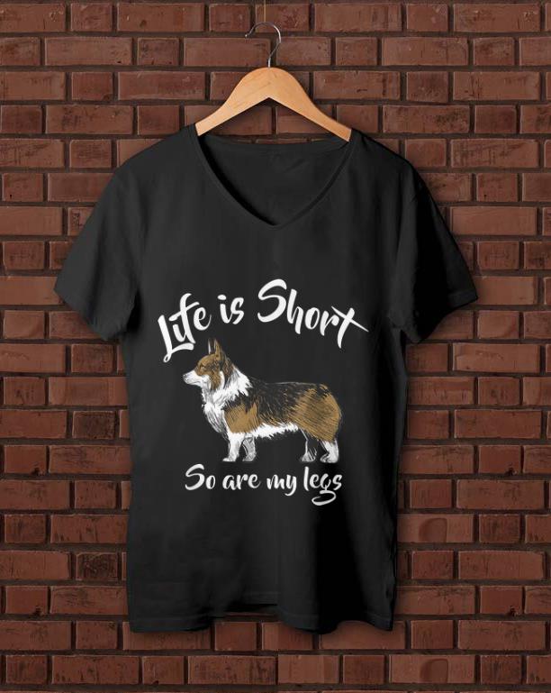 Original Corgi Life Is Short So Are My Legs shirt 1 - Original Corgi Life Is Short So Are My Legs shirt