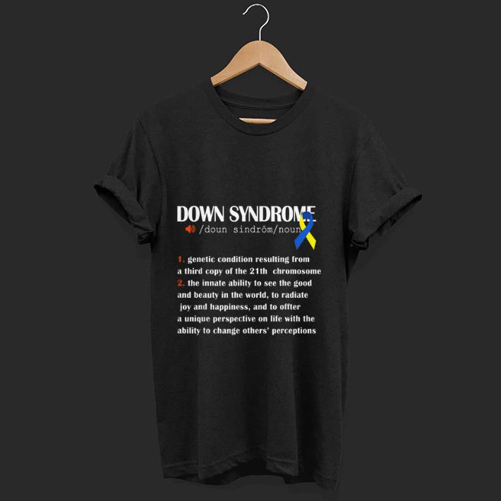 Original Down Syndrome Awareness Definition shirt 1 - Original Down Syndrome Awareness Definition shirt