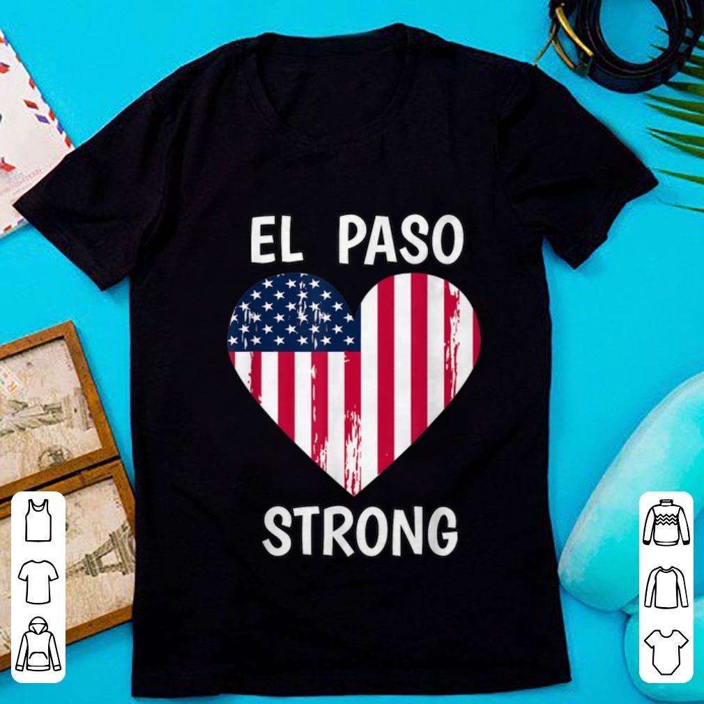 Original El Paso Strong American Flag Heart shirt 1 - Original El Paso Strong American Flag Heart shirt