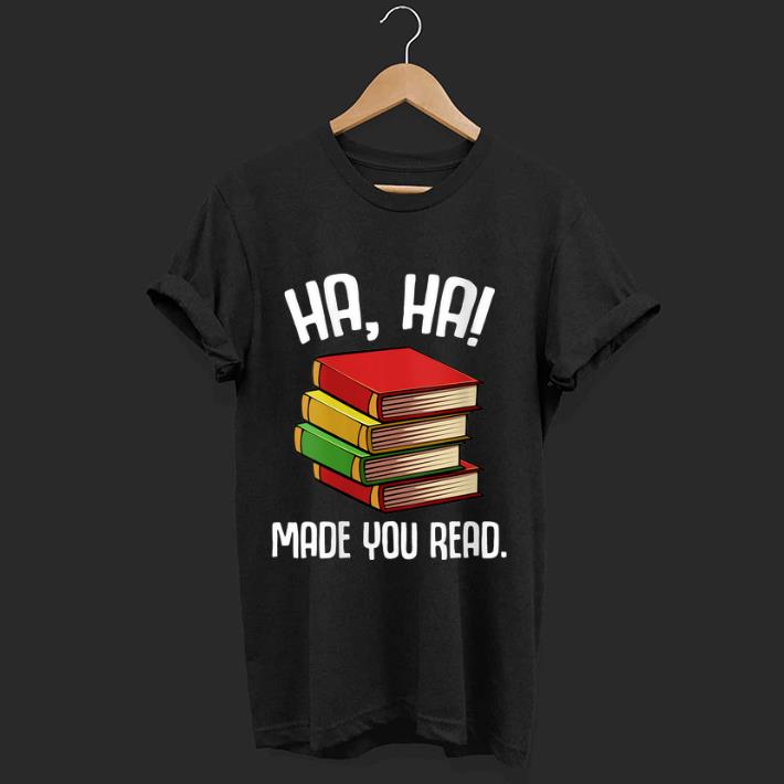 Original Ha Ha Made You Read shirt 1 - Original Ha Ha Made You Read shirt