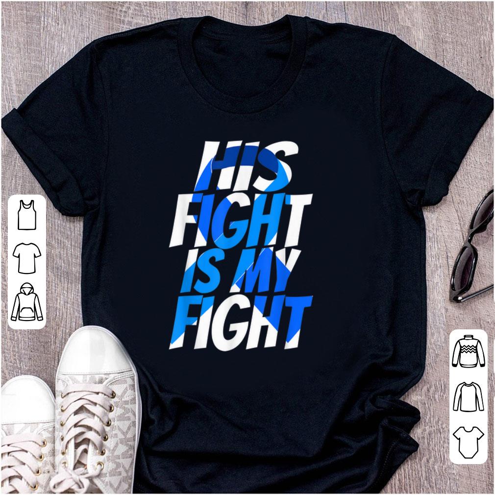 Original His Fight Is My Fight Cancer Awareness shirt 1 - Original His Fight Is My Fight Cancer Awareness shirt