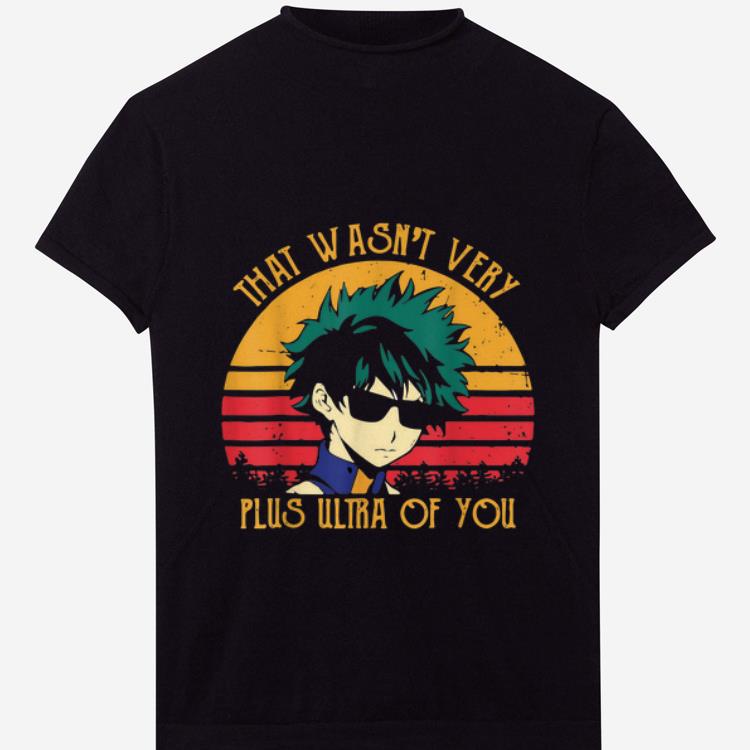 Original Izuku Midoriya That Wasn t Very Plus Ultra Of You Vintage shirt 1 - Original Izuku Midoriya That Wasn't Very Plus Ultra Of You Vintage shirt