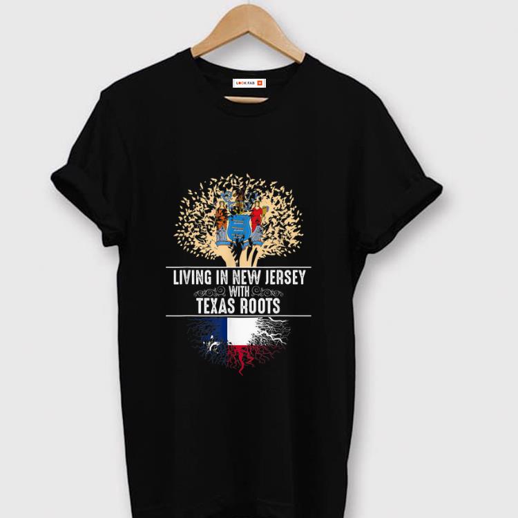 Original Living In New Jersey With Texas Roots shirt 1 - Original Living In New Jersey With Texas Roots shirt