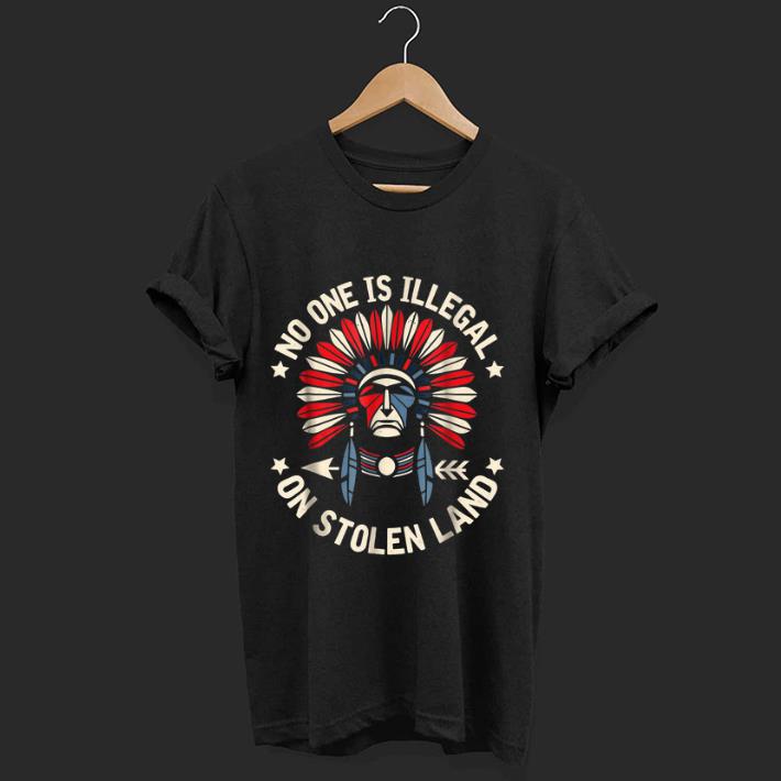 Original No One Is Illegal On Stolen Land Indigenous Immigrant shirt 1 - Original No One Is Illegal On Stolen Land Indigenous Immigrant shirt