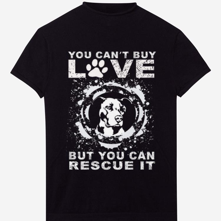 Original You Can t Buy Love But You Can Rescue It Pitbull shirt 1 - Original You Can't Buy Love But You Can Rescue It Pitbull shirt