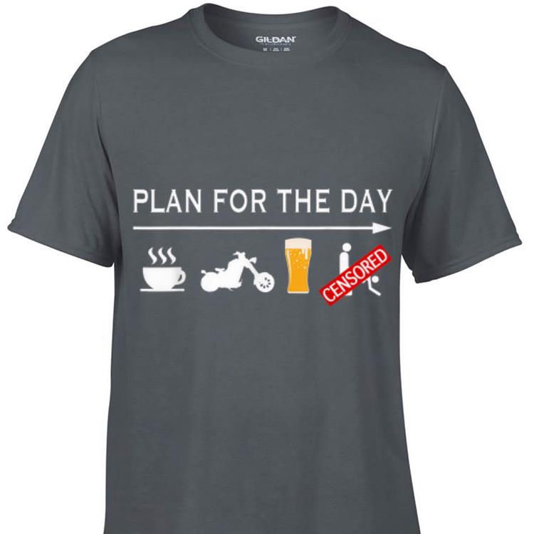 Plan For The Day Coffee Motorcycle Biker Beer And Sex shirt 1 - Plan For The Day Coffee Motorcycle Biker Beer And Sex shirt