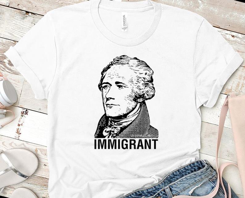 Premium Alexander Hamilton Immigrant shirt 1 - Premium Alexander Hamilton Immigrant shirt