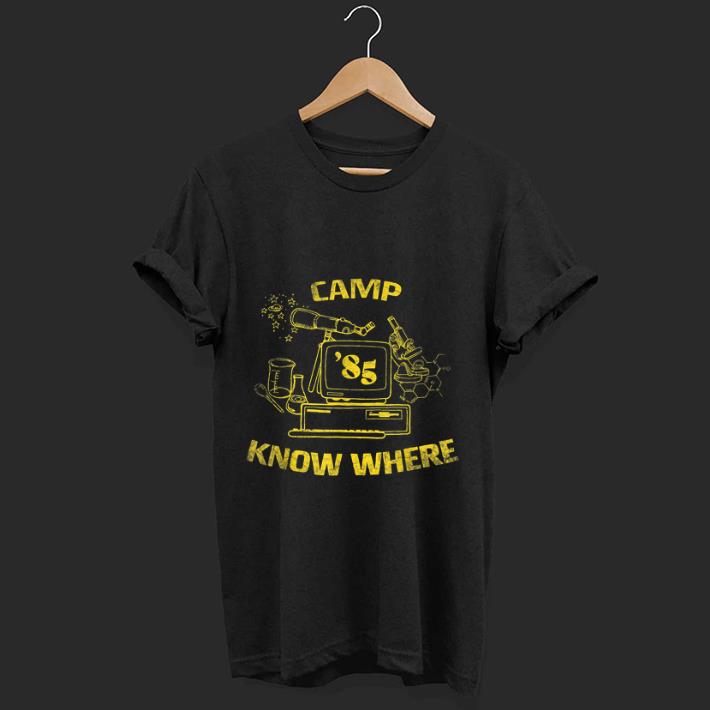 Premium Camp Know Where 85 shirt 1 - Premium Camp Know Where 85 shirt