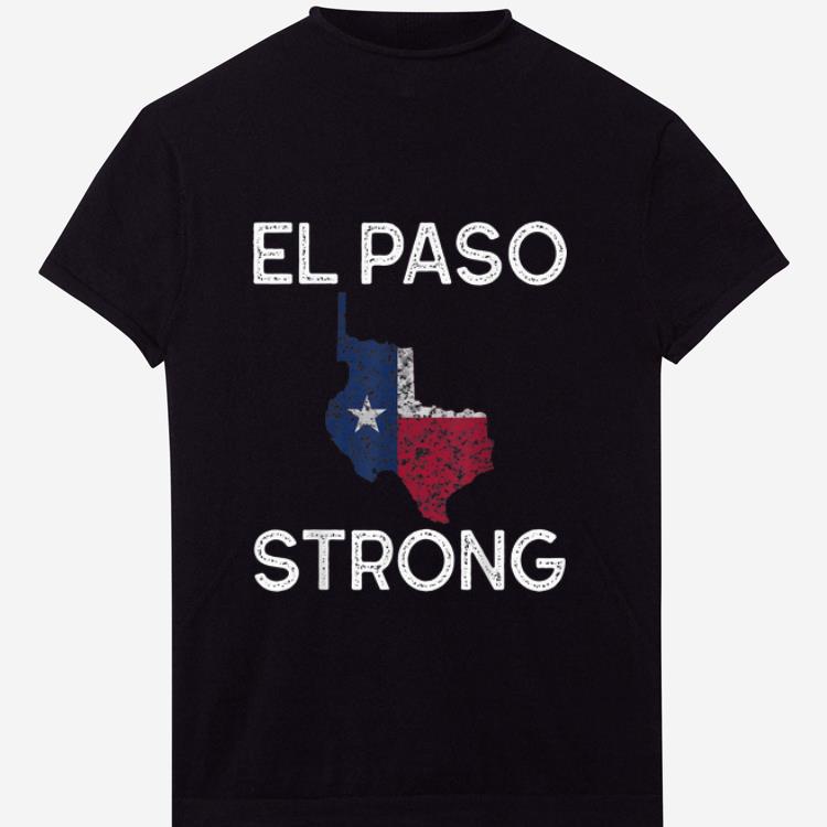 Premium El Paso Strong Texas Flag shirt 1 - Premium El Paso Strong Texas Flag shirt