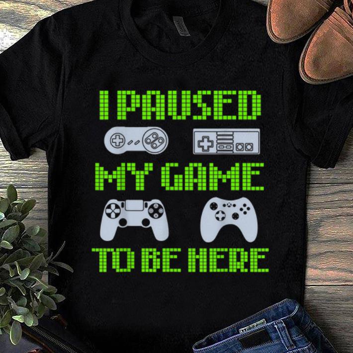 Premium I Paused My Game To Be Here Video Gamer shirt 1 1 - Premium I Paused My Game To Be Here Video Gamer shirt