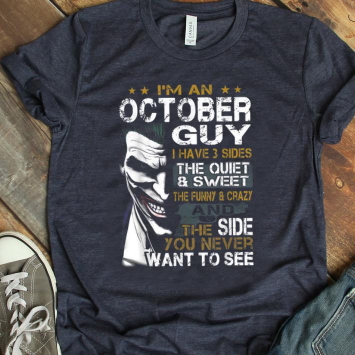 Premium I m An October Guy I Have 3 sides The Quiet And Sweet Joker shirt 1 - Premium I'm An October Guy I Have 3 sides The Quiet And Sweet Joker shirt