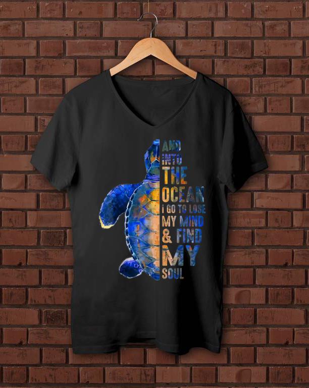 Premium Into The Ocean I Go To Lose My Mind And Find My Soul shirt 1 - Premium Into The Ocean I Go To Lose My Mind And Find My Soul shirt
