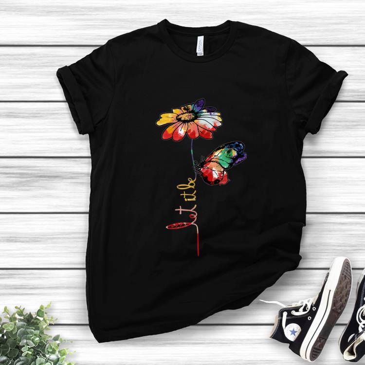 Premium Let It Be Colorful Flower And Butterfly shirt 1 - Premium Let It Be Colorful Flower And Butterfly shirt