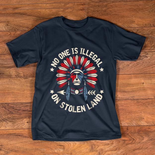 Premium No One Is Illegal On Stolen Land Indigenous Immigrant shirt 1 - Premium No One Is Illegal On Stolen Land Indigenous Immigrant shirt