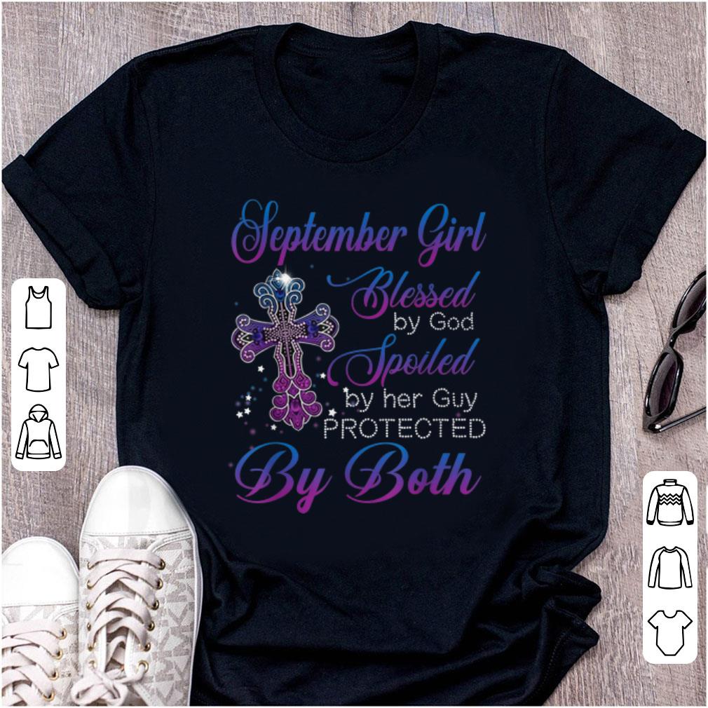 Premium September Girl Blessed By God Spoiled By Her Guy Protected By Both shirt 1 - Premium September Girl Blessed By God Spoiled By Her Guy Protected By Both shirt