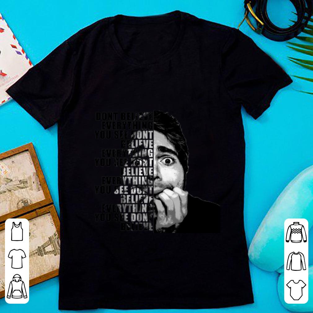Premium Shane Dawson Dont Believe Everything shirt 1 - Premium Shane Dawson Dont Believe Everything shirt