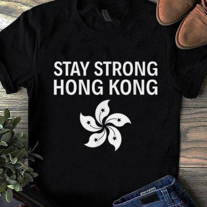 Premium Stay Strong Hong Kong shirt 1 - Premium Stay Strong Hong Kong shirt