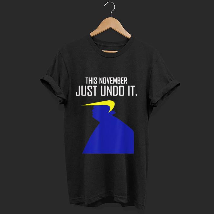 Premium This November Just Undo It Trump shirt 1 - Premium This November Just Undo It Trump shirt