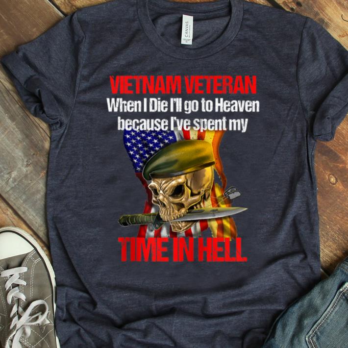 Premium Veteran Vietnam War When I Die I Will go to Heaven shirt 1 - Premium Veteran Vietnam War When I Die I Will go to Heaven shirt