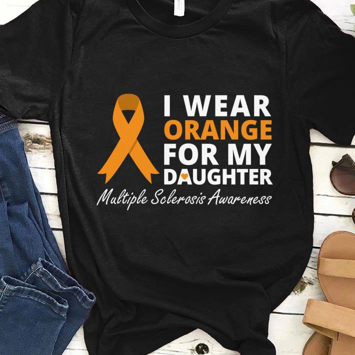 Premium Wear Orange For My Daughter Multiple Sclerosis Awareness shirt 1 - Premium Wear Orange For My Daughter Multiple Sclerosis Awareness shirt